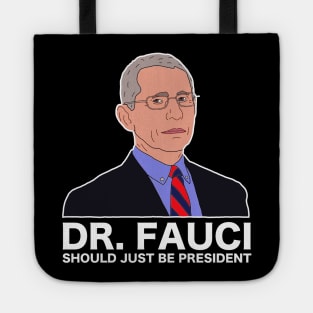 Dr Fauci Just Be President Tote