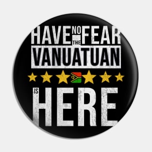 Have No Fear The Vanuatuan Is Here - Gift for Vanuatuan From Vanuatu Pin