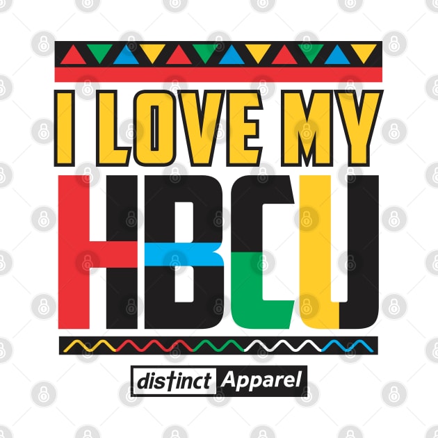 I LOVE MY HBCU (HBCU STRONG) by DistinctApparel