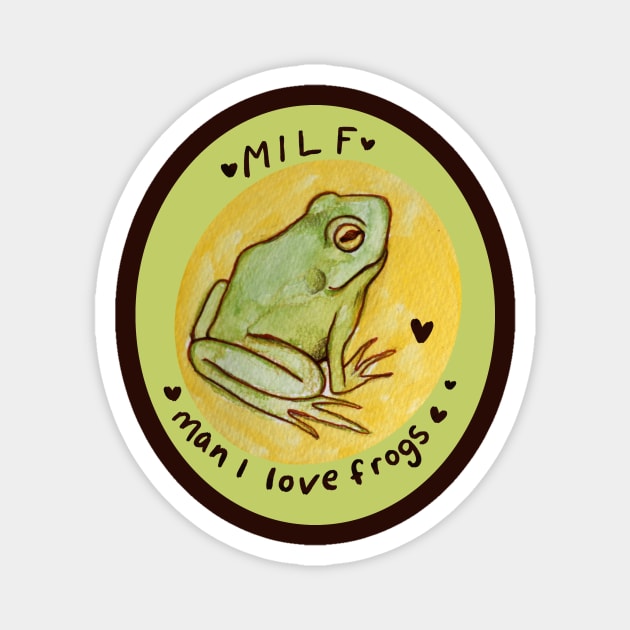 MILF Man I love frogs Magnet by bubbsnugg