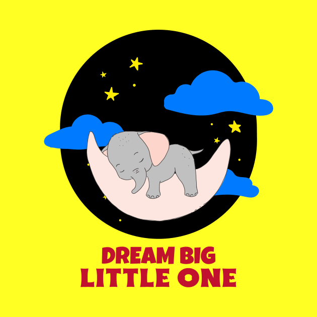 Dream Big Little One | Cute Baby by KidsKingdom