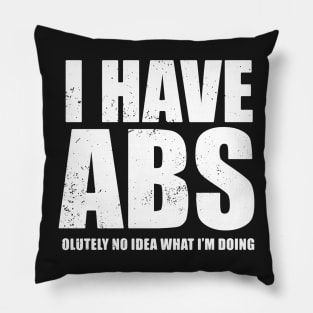 I Have Abs olutely No Idea What I'm Doing Funny Fitness Pillow