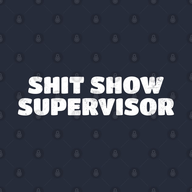 Shit show supervisor Typo by Can Photo