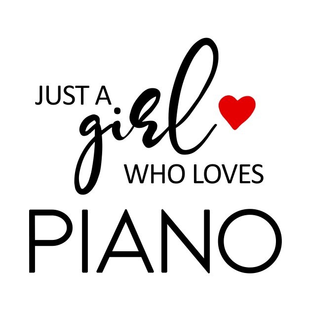 Just A Girl Who Loves Piano - Music Piano by teebest