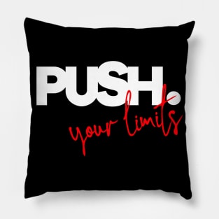 PUSH YOUR LIMITS !! Pillow