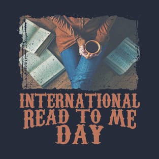 Appreciation Day - International Read To Me Day T-Shirt