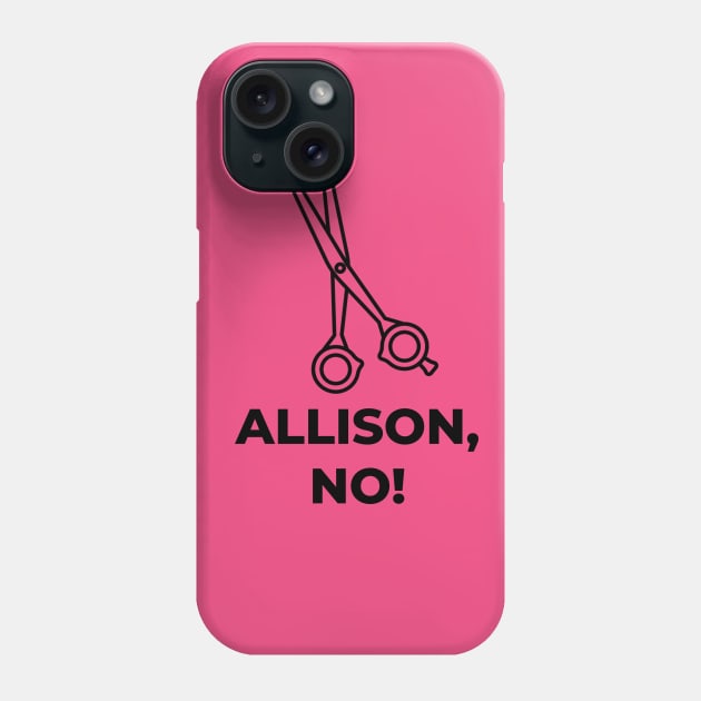 Allison, No! Phone Case by Dolls of Our Lives Pod