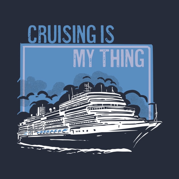 Cruising is My Thing by TipsForTravellers