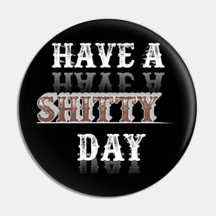 have a shitty day funny Pin