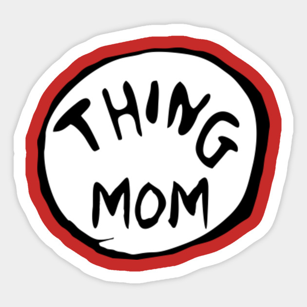 Download Thing Mom - Dr Seuss - Sticker | TeePublic