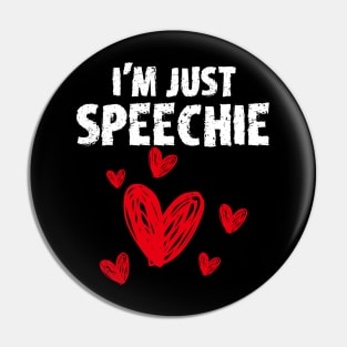 I'm Just Speechie Pin