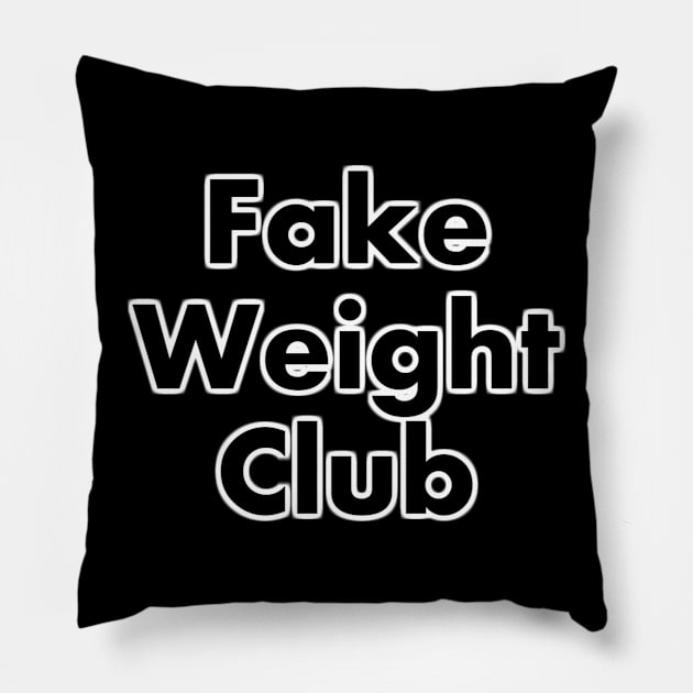 Fake Weight Club Pillow by KENNYKO