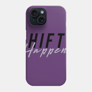 Shift Happens Phone Case