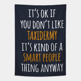 Taxidermy Funny Gift Idea | It's Ok If You Don't Like Taxidermy Tapestry