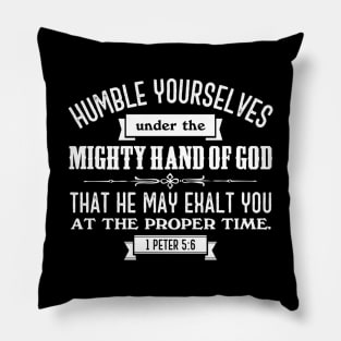 Humble Yourselves Under the Mighty Hand of God 1 Peter 5:6 Pillow