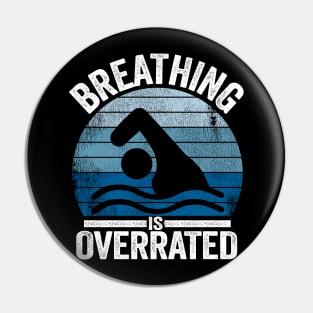 Breathing Is Overrated Funny Swimmer Gift  Vintage Pin