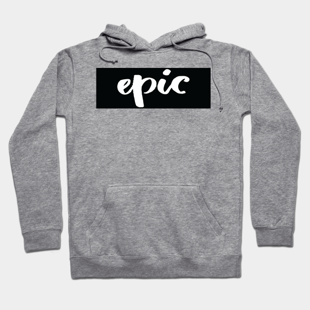 epic hoodies