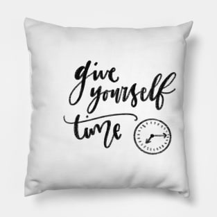 Give Yourself Time Design Pillow