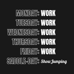 Saddle-Day is For Show Jumping T-Shirt