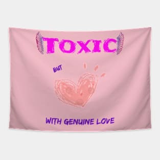 Toxic, but with genuine love Tapestry