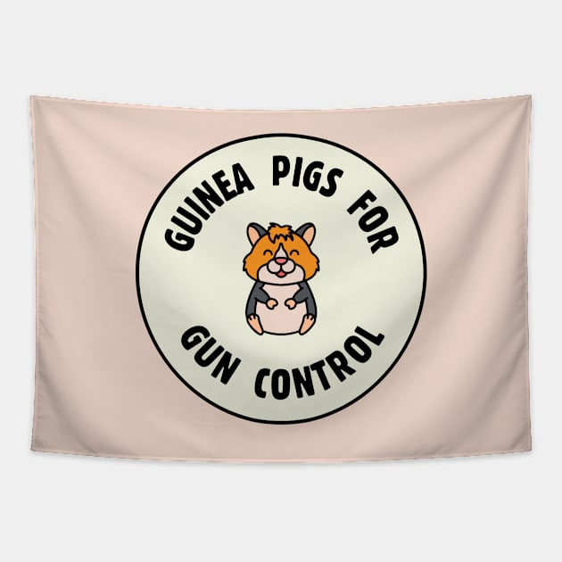 Guinea Pigs For Gun Control Tapestry by Football from the Left