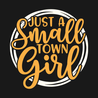 Just A Small Town Girl T-Shirt