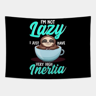 I Am Not Lazy I Just Have Very High Inertia Physics Sloth Tapestry