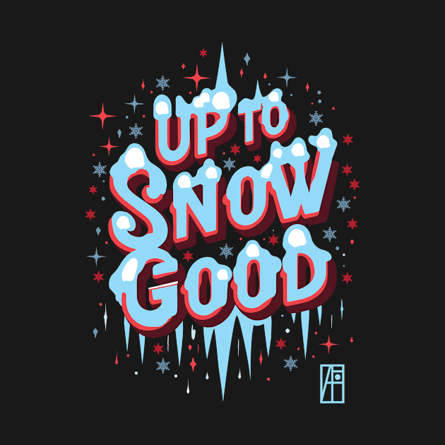 Up to Snow Good -Winnter inscription - Funny Christmas - Happy Holidays - Xmas by ArtProjectShop