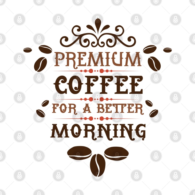 Premium Coffee for a Better Morning by KA fashion