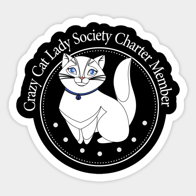 Crazy Cat Lady Society Charter Member White Cat Crazy Cat Lady