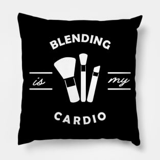 Makeup Artist - Blending is my cardio Pillow