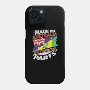 Made In Australia With Saint Vincentian Parts - Gift for Saint Vincentian From St Vincent And The Grenadines Phone Case