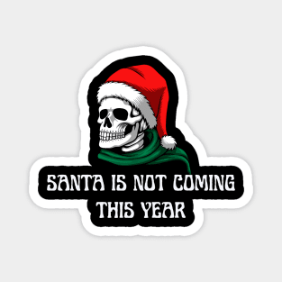 Santa Is Not Coming This Year Magnet