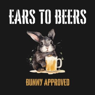 "Ears to Beers" rabbit drinks beer, funny animal T-Shirt