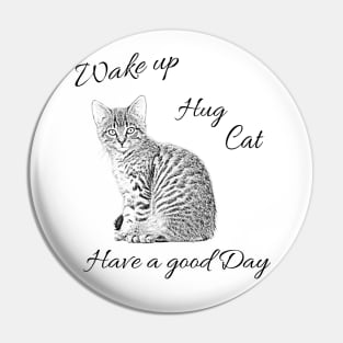 Wake up - Hug Cat - Have a good day Pin