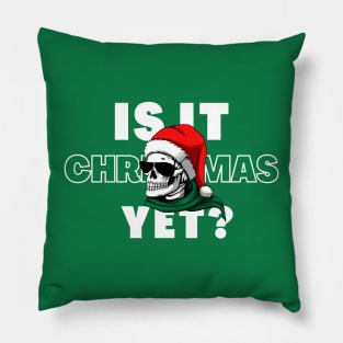 Is It Christmas Yet Pillow