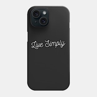 Live Simply Phone Case