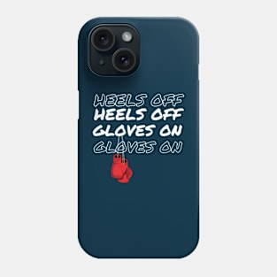 Heels Off Gloves On women boxing Phone Case