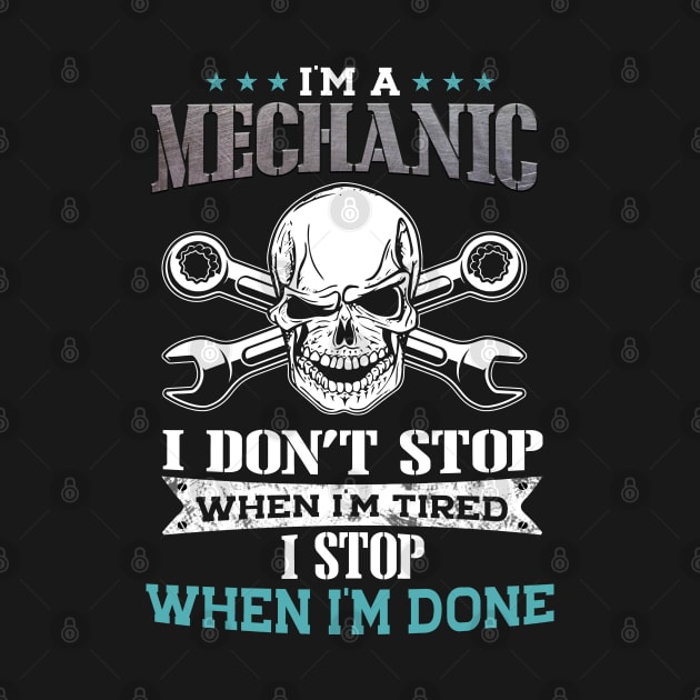 I'm A Mechanic I Stop When I'm Done by White Martian