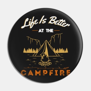 Life is Better At The Campfire | Funny Camper Camp Pin