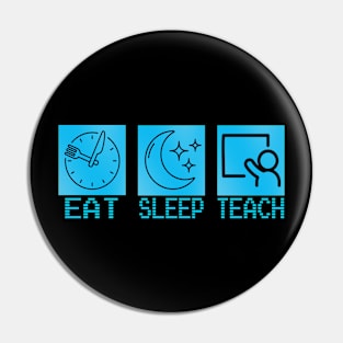 Eat sleep teach Pin