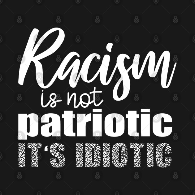 Racism Is not Patriotic It's Idiotic, Black Lives Matter, I Can't Breathe, Civil Rights, George Floyd by UrbanLifeApparel