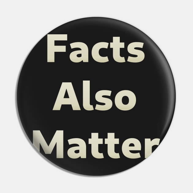 Facts Also Matter - In Support of Black Lives Matter Pin by SolarCross