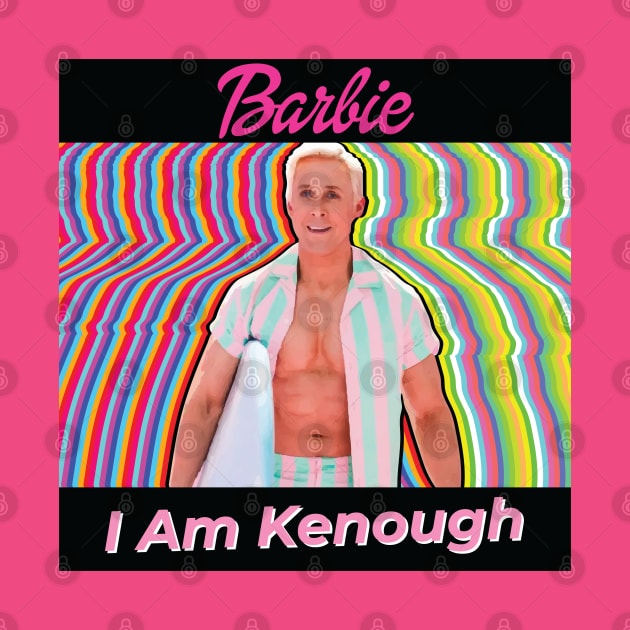 Barbie, Handsome Ken With His Best Quotes I Am Kenough by AqlShop