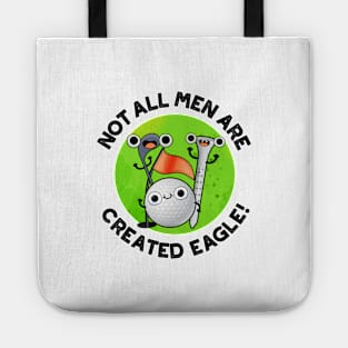 NOt All Men Are Created Eagle Cute Golf Pun Tote