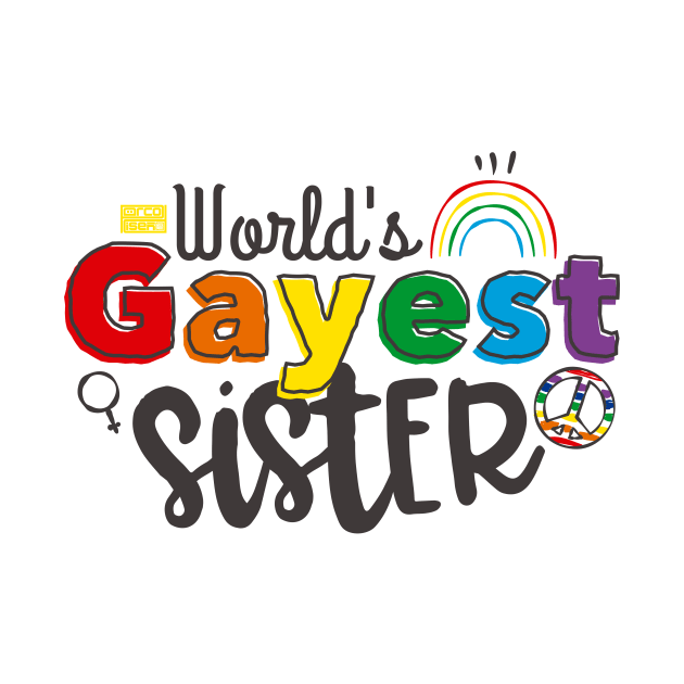 FAMILY RAINBOW WORLD'S GAYEST SISTER LGBT PROUD GAY PRIDE by porcodiseno