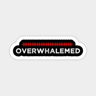 Overwhalemed - Humorous Quote Design - Cool Sarcastic Gift Idea - Funny Magnet