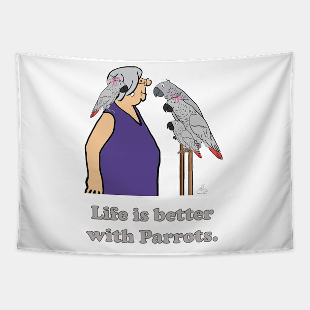 Life is better with Parrots with Lady Tapestry by Laughing Parrot