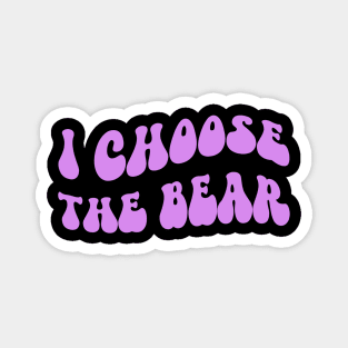 I Choose the Bear In The Woods Sarcastic Groovy Magnet