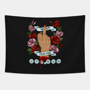 Mind Your Own Uterus Pro Choice Feminist Women's Rights Gift Tapestry